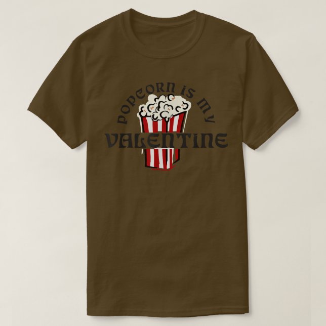 Popcorn Is My Valentine, I Love Snacks, Movie Nigh T-Shirt (Design Front)