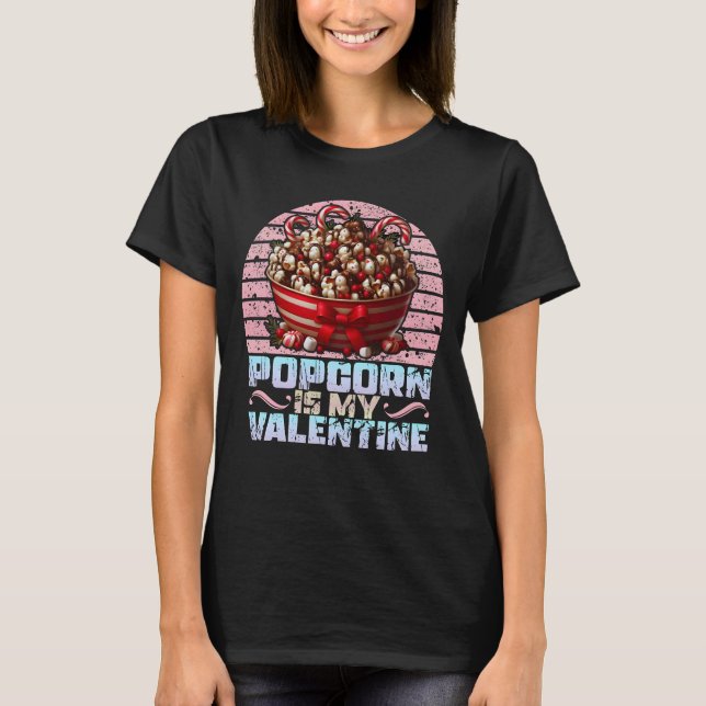 popcorn is my valentine T-Shirt (Front)