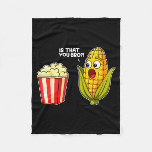 Popcorn Is That You Bro Corn Funny Food Pun Sarcas Fleece Blanket