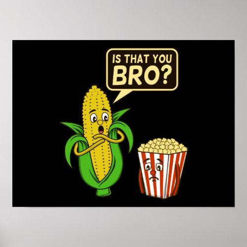 Popcorn Is That You Bro Popcorns Food Eater Lover Poster