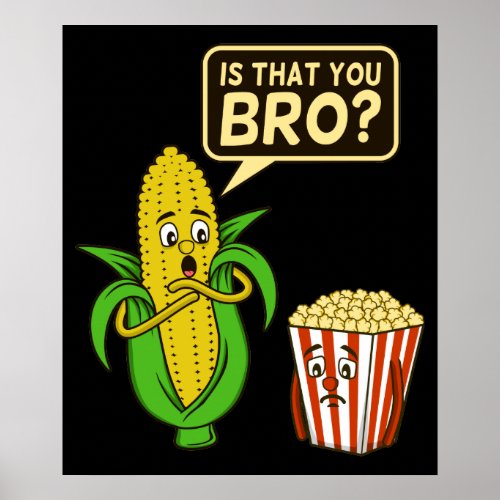 Popcorn Is That You Bro Popcorns Food Eater Lover Poster