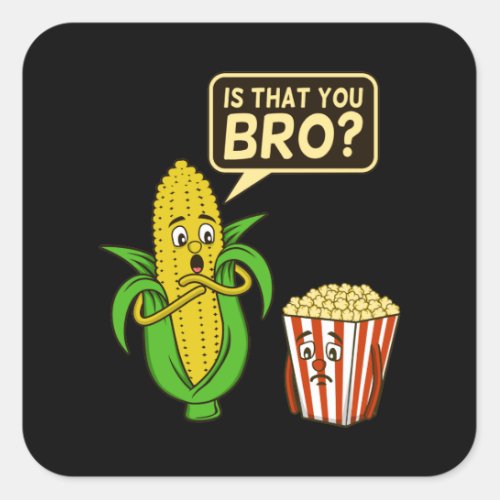 Popcorn Is That You Bro Popcorns Food Eater Lover Square Sticker