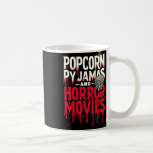 Popcorn Pajamas And Horror Movies Scary Horror Mov Coffee Mug