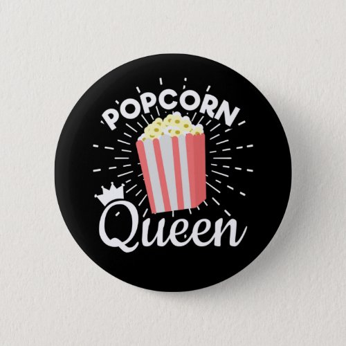 Popcorn Queen Women Girls Movie Popcorn Lover Button