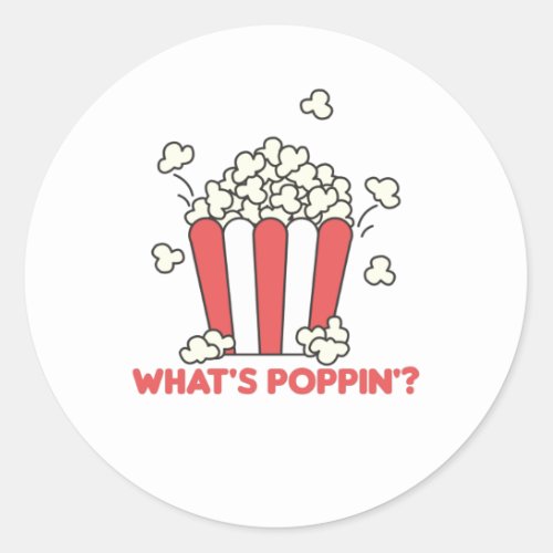 Popcorn Whats Poppin Funny Saying Classic Round Sticker