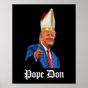 Pope Don - Donald Trump New Catholic Pope Poster