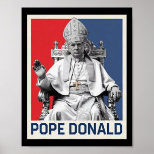 Pope Donald Pope Trump Pope Donald Trump Political Poster