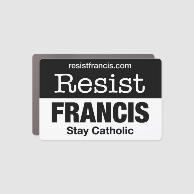Pope Francis car magnet. Resist Francis Magnet (Front)