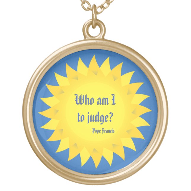 Pope Francis Quote, Who Am I To Judge? Necklace (Front)