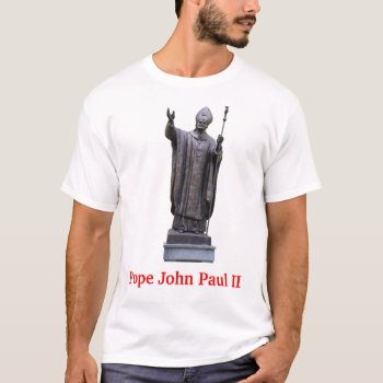 Pope John Paul Ii T-shirt by lampionus at Zazzle