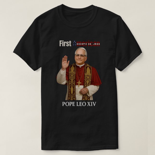 Pope Leo XIV: First American Pope | Humorous Relig T-Shirt (Design Front)