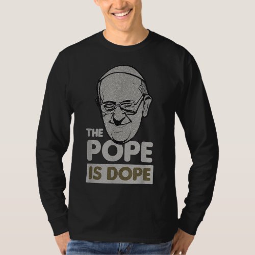 Pope Papa Francis Catholic Saint Holy Jesus Gift I T_Shirt