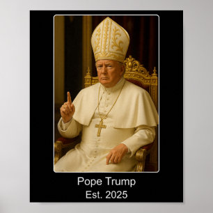 Pope Trump Est. 2025 Trump Wants To Be The Next Po Poster