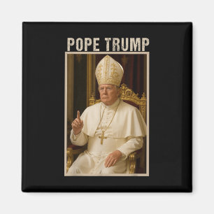 Pope Trump ,funny Catholic Trump Tee  Magnet