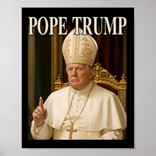 Pope Trump Funny President Trump Declares Himself Poster