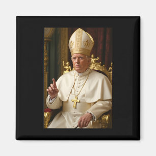 Pope Trump Funny President Trump Wants To Be Futur Magnet