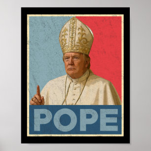 Pope Trump Funny President Trump Wants To Be The N Poster