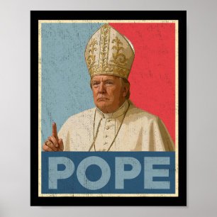 Pope Trump Funny President Trump Wants To Be The N Poster