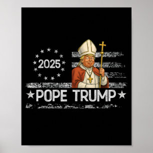 Pope Trump Funny Trump Wants To Be The Next Pope Poster