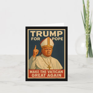 Pope Trump Trump Wants To Be The Next Pope 1 Card