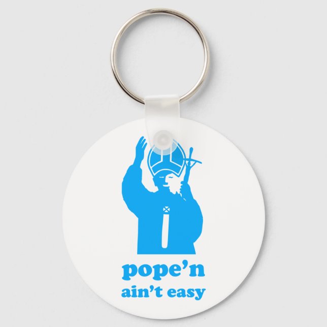 Pope'n Ain't Easy Keychain (Front)