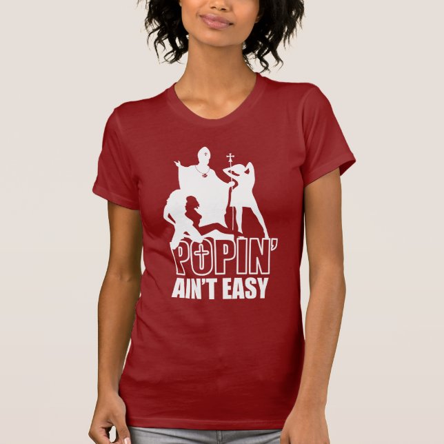 Popin' Ain't Easy (in White) T-Shirt (Front)