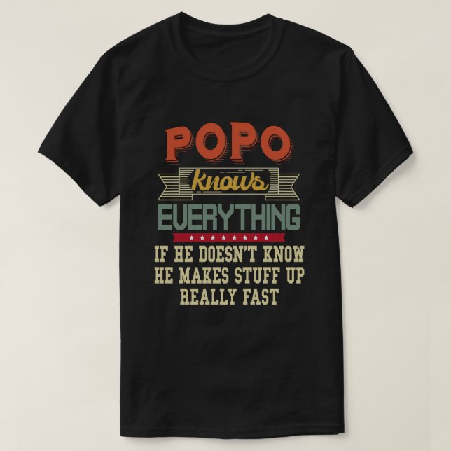 Popo Knows Everything Funny Grandpa Gift T-Shirt (Design Front)