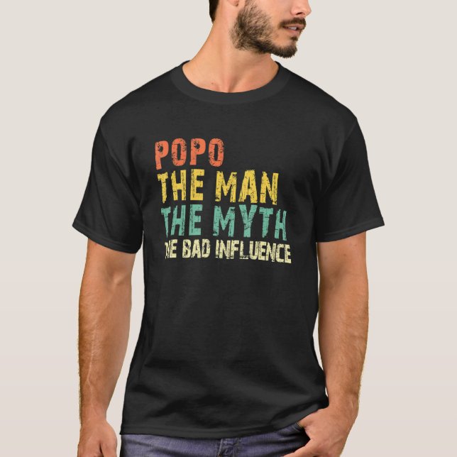 Popo The Man The Myth The Bad Influence Funny Vint T-Shirt (Front)