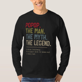 Popop The Man The Myth The Legend He Knows Everyth T-Shirt