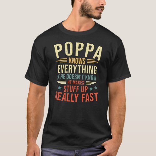 Poppa Knows Everything Best Poppa Funny Poppa T_Shirt