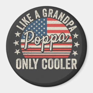 Poppa Like a Grandpa Only Cooler USA Flag Circle Magnet