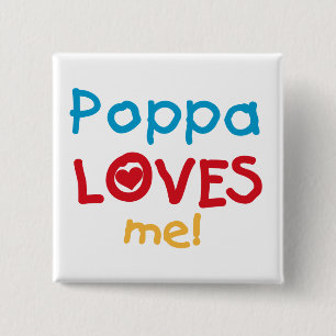 Poppa Loves Me T-shirts and Gifts Button