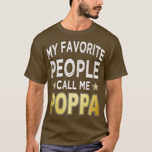 poppa my favorite people call me poppa T_Shirt