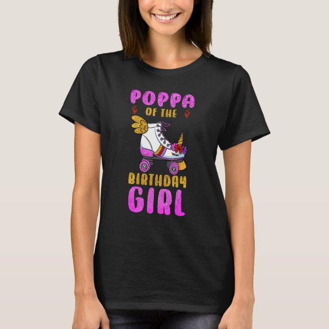 Poppa of the Birthday Girl Roller Skates Skating B T-Shirt (Front)