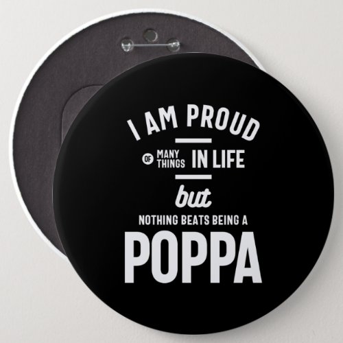 Poppa _ Proud Of Many Things In Life Button