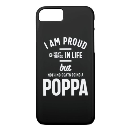 Poppa _ Proud Of Many Things In Life iPhone 87 Case