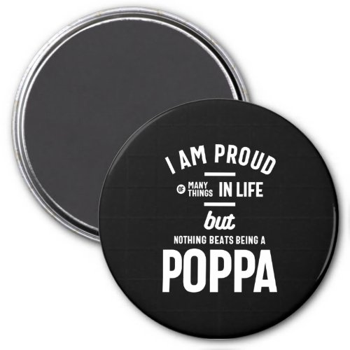 Poppa _ Proud Of Many Things In Life Magnet