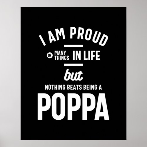 Poppa _ Proud Of Many Things In Life Poster