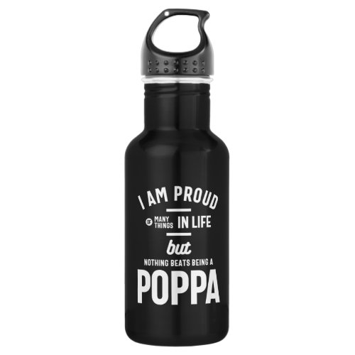 Poppa _ Proud Of Many Things In Life Stainless Steel Water Bottle