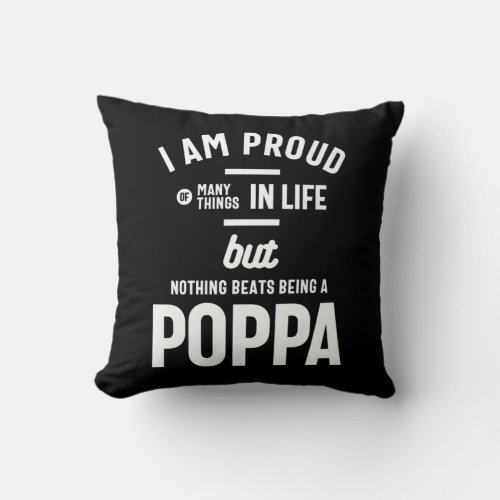 Poppa _ Proud Of Many Things In Life Throw Pillow