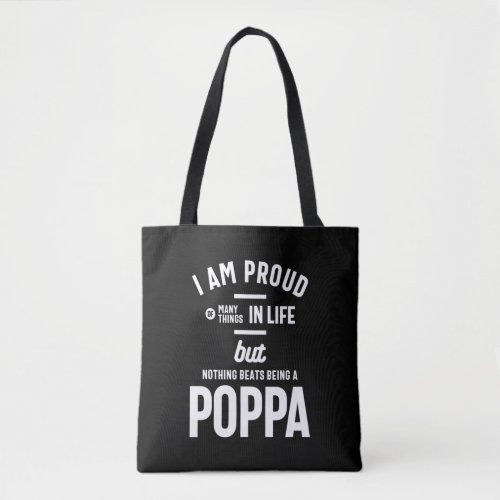 Poppa _ Proud Of Many Things In Life Tote Bag