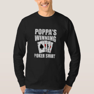 Poppa S Winning Poker Gambler Dad Gambling Daddy T-Shirt