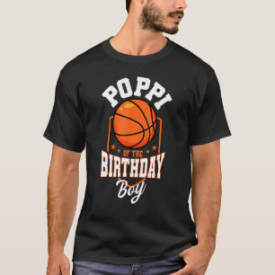 Poppi Of The Birthday Boy Basketball Theme Bday Pa T-Shirt