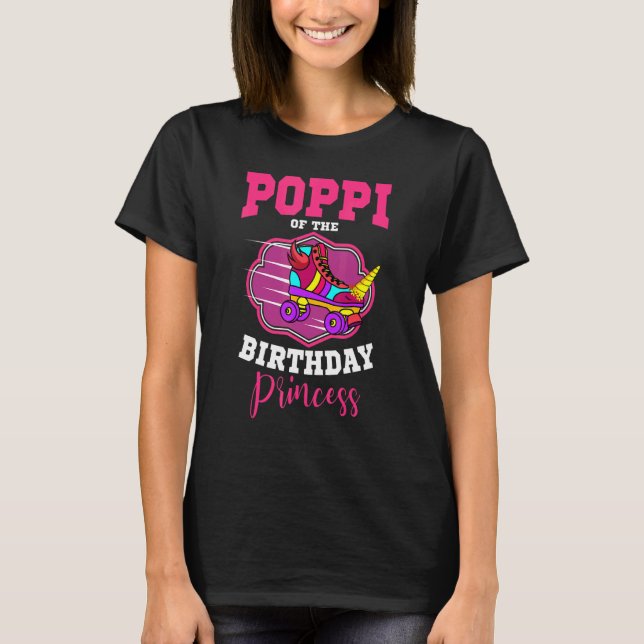 Poppi Of The Birthday Princess Roller Skates Bday  T-Shirt (Front)