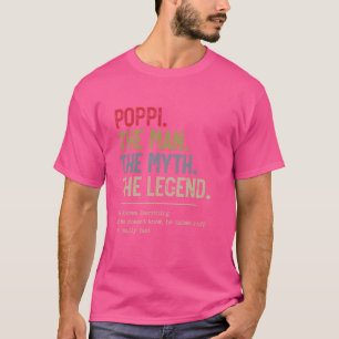 Poppi The Man The Myth The Legend He Knows Everyth T-Shirt