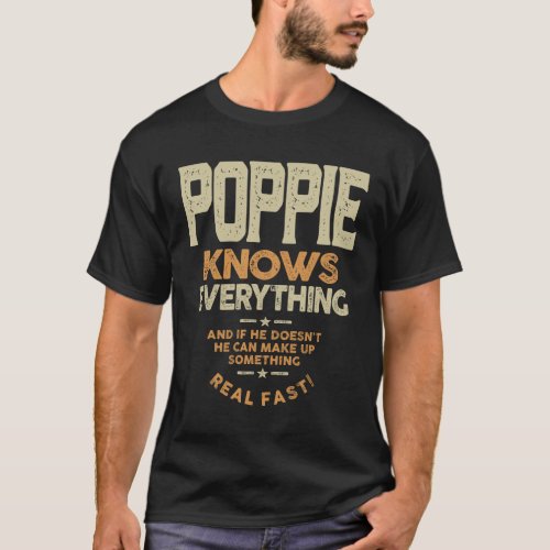 Poppie Knows Everything _ Dad Grandpa T_Shirt
