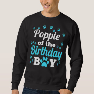 Poppie Of The Birthday Boy Dog Paw Bday Party Cele Sweatshirt