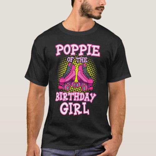 Poppie Of The Birthday Girl Roller Skates Bday Ska T_Shirt