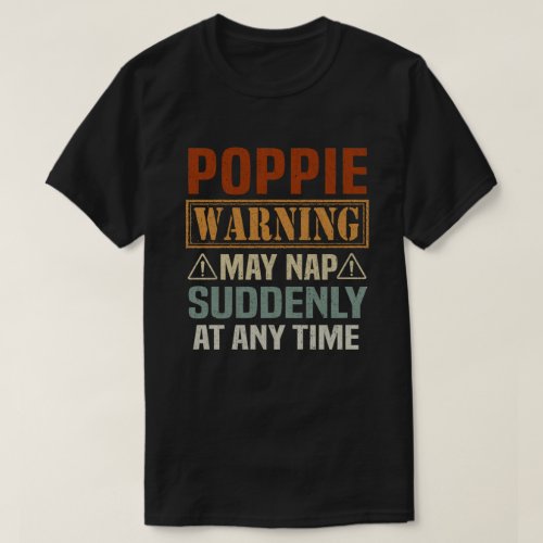 Poppie warning may nap suddenly at any time _ Gift T_Shirt