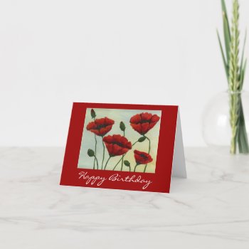 Poppies Happy Birthday Card by adams_apple at Zazzle
